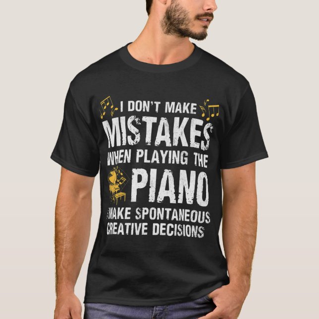 I Don't Make Mistakes When Playing The Piano T-Shirt (Front)