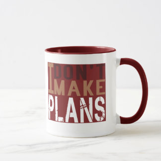 I Dont Make Plans Mug