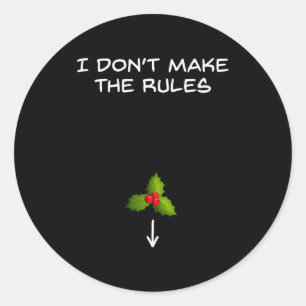 I Don't Make The Rules - Kiss Under The Mistletoe  Classic Round Sticker