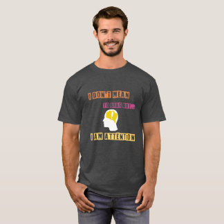 I don't mean to brug I m attention Tshirt