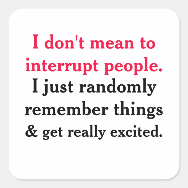 I Don't Mean To Interrupt People Sticker (Front)