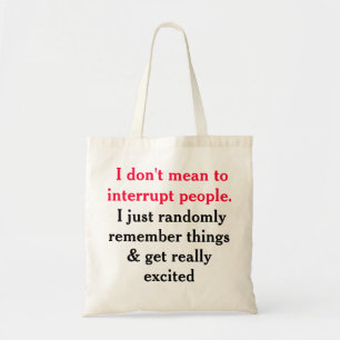 I Don't Mean To Interrupt People Tote Bag
