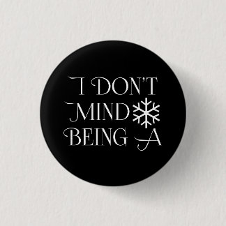 I Don't Mind Being A Snowflake 3 Cm Round Badge