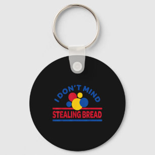 I Don't Mind Stealing Bread Key Ring