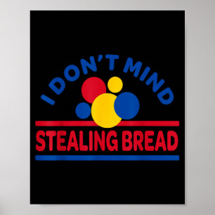 I Don't Mind Stealing Bread  Poster