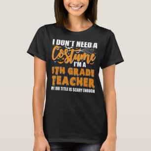 I Don't Need A Costume I'm A 5th Grade Teacher Hal T-Shirt