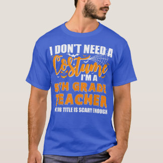 I Don't Need A Costume I'm A 5th Grade Teacher Hal T-Shirt