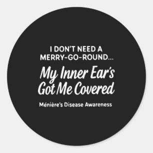 I Dont Need A Merry-go-round My Inner Ears Got Me Classic Round Sticker