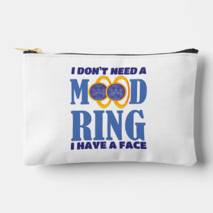 I Don't Need A Mood Ring I Have A Face Accessory Pouch