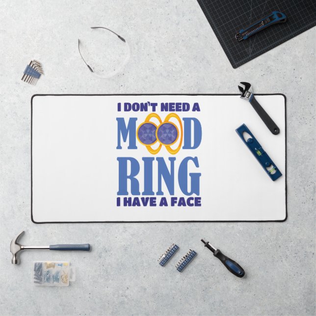 I Don't Need A Mood Ring I Have A Face Desk Mat (Workstation)