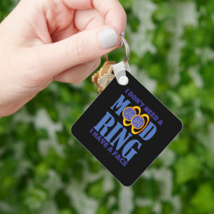 I Don't Need A Mood Ring I Have A Face Key Ring