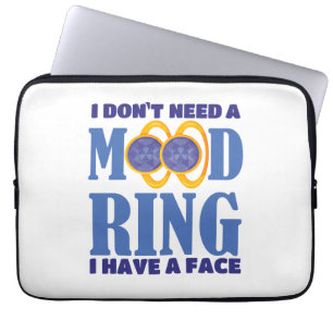 I Don't Need A Mood Ring I Have A Face Laptop Sleeve