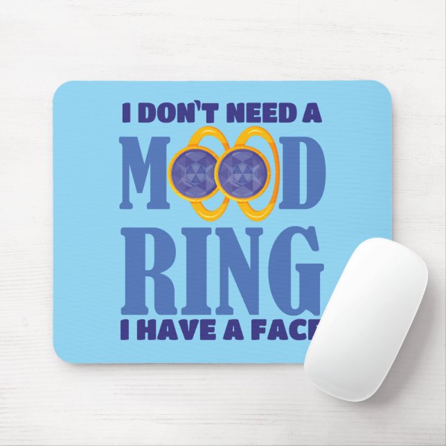 I Don't Need A Mood Ring I Have A Face Mouse Pad (With Mouse)