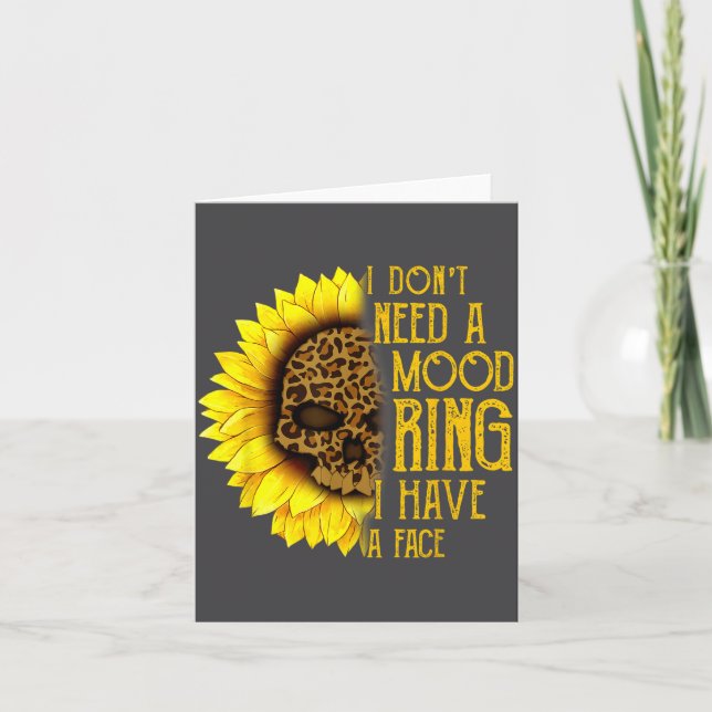 I Don't Need A Mood Ring I Have A Face Sunflower S Card (Front)