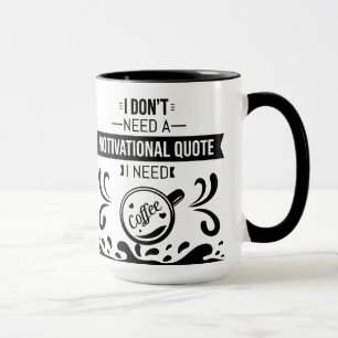 I don't need a motivational quote funny quote text mug