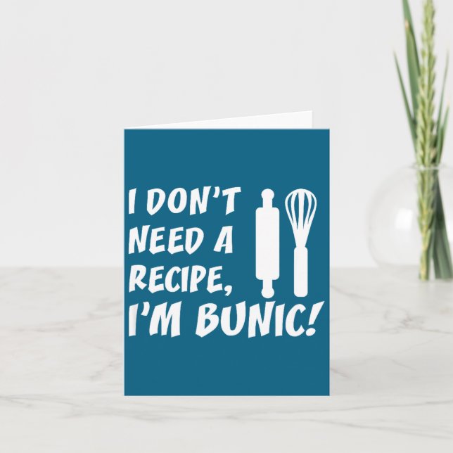 I Don't Need A Recipe I'm Bunic Romanian Grandfath Card (Front)