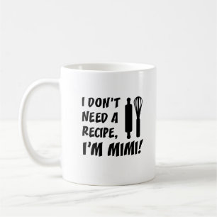 I Don't Need A Recipe I'm Mimi Grandmother Coffee Mug