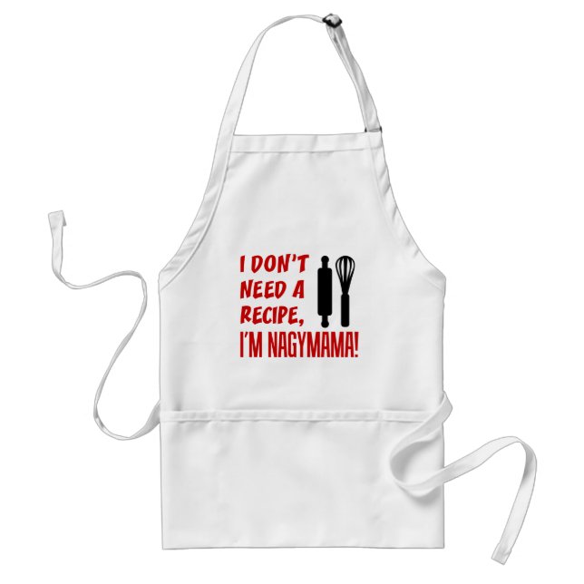 I Don't Need A Recipe Nagymama Adult Apron (Front)