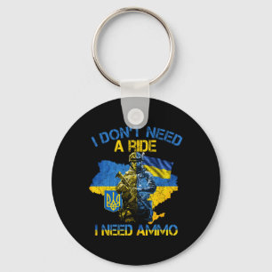 I Don't Need A Ride I Need Ammo Key Ring