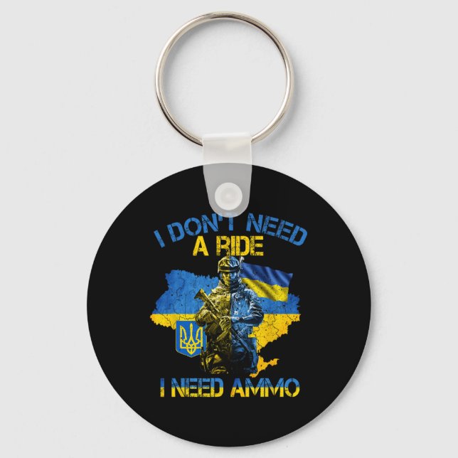 I Don't Need A Ride I Need Ammo  Key Ring (Front)