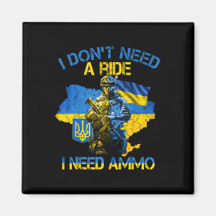 I Don't Need A Ride I Need Ammo Proud Support Ukra Magnet