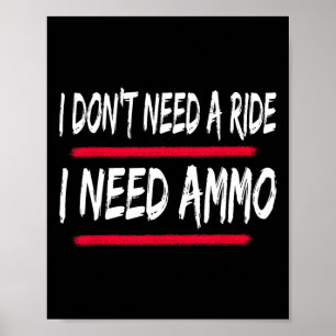 I Don't Need A Ride I Need Ammo Ukrainian Ukraine Poster