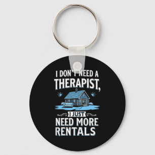 I Dont Need A Therast I Just Need More Rentals Key Ring