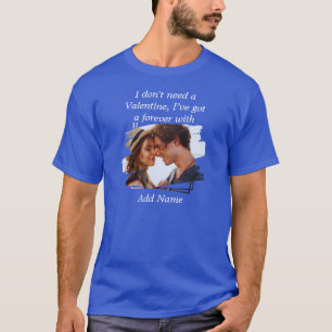 I Don't Need A Valentine Custom Photo Royal Blue T-Shirt