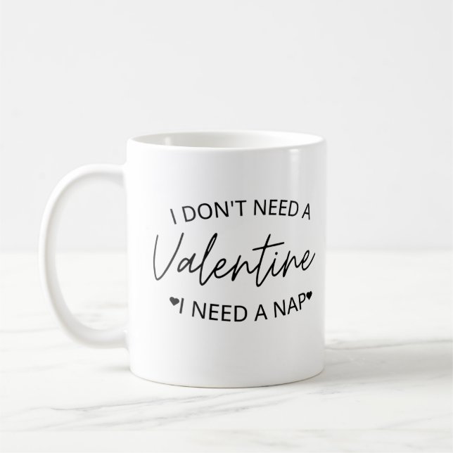I Don't Need A Valentine I Need A Nap Coffee Mug (Left)