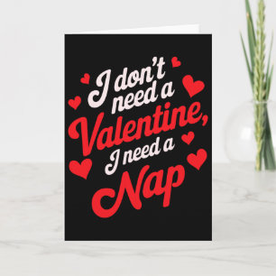 I Don't Need A Valentine I Need A Nap Funny Single Card