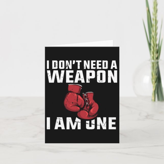 I Don't Need A Weapon Boxing Gloves Boxer  Card (Front)