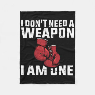 I Don't Need A Weapon Boxing Gloves Boxer Fleece Blanket