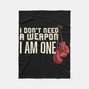 I Don't Need A Weapon Boxing Gloves Boxer Gift For Fleece Blanket