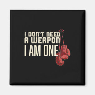 I Don't Need A Weapon Boxing Gloves Boxer Gift For Magnet