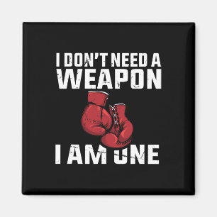 I Don't Need A Weapon Boxing Gloves Boxer Magnet