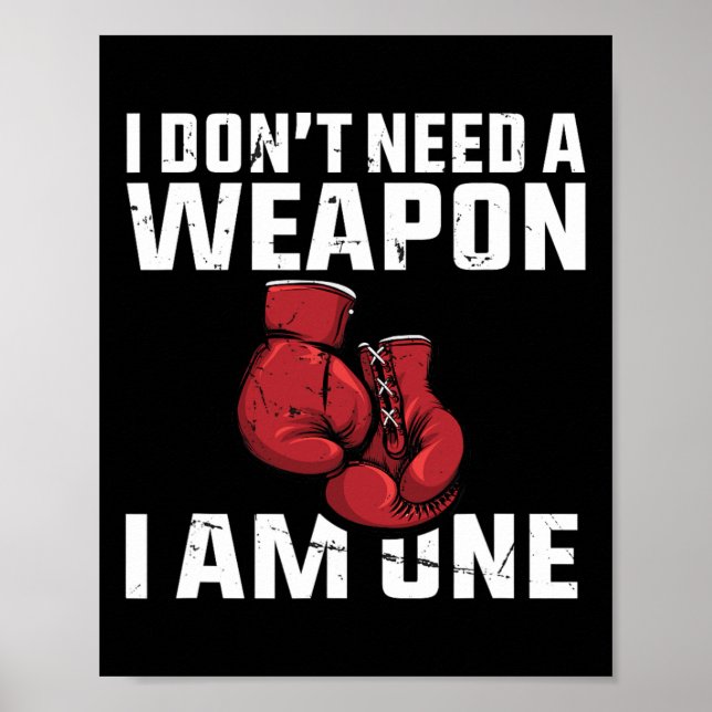 I Don't Need A Weapon Boxing Gloves Boxer  Poster (Front)