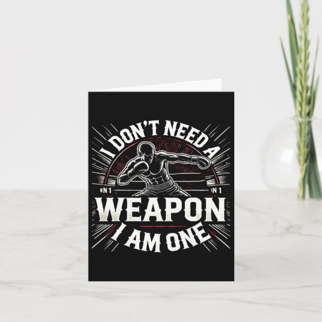 I Don't Need A Weapon I Am One Boxing Boxer Martia Card (Front)