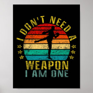I Don't Need A Weapon I Am One Funny Retro Poster
