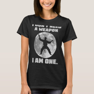 I Don't Need A Weapon I Am One  Karate Boys Girls T-Shirt