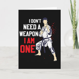 I Don't Need A Weapon I Am One Karate Karateka Card