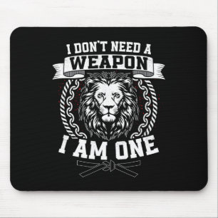 I Don't Need A Weapon I Am One Karateka Karate Mouse Pad