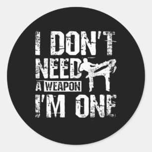 I Don't Need A Weapon I'm One Savate Classic Round Sticker