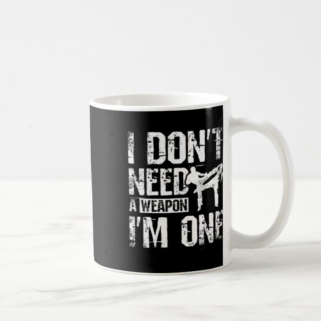 I Don't Need A Weapon I'm One Savate  Coffee Mug (Right)