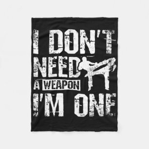 I Don't Need A Weapon I'm One Savate  Fleece Blanket