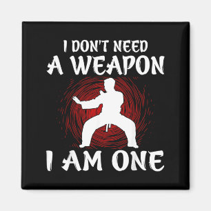 I Dont Need a Weapon Im One - Taekwondo Magnet