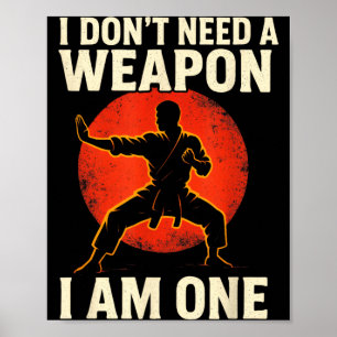 I Dont Need A Weapon - Karate Lovers Taekwondo Poster
