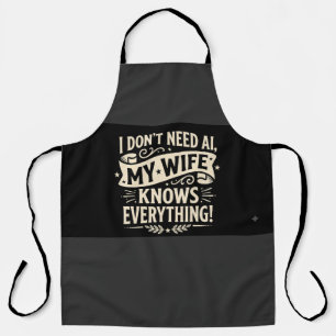 I don't need ai, my wife knows everything apron