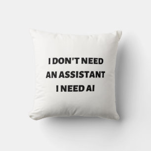 I don't need an assistant I need AI Cushion