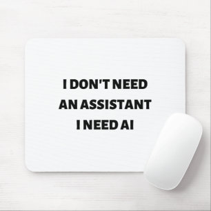 I don't need an assistant I need AI Mouse Pad