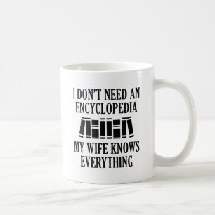 I Don't Need An Encyclopaedia Coffee Mug